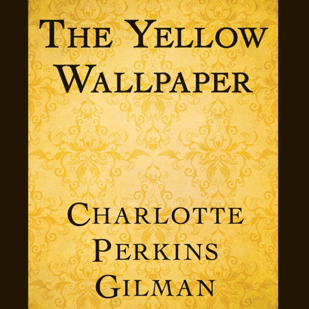 Book on Focus: The Yellow Wallpaper by Charlotte Perkins Gilman