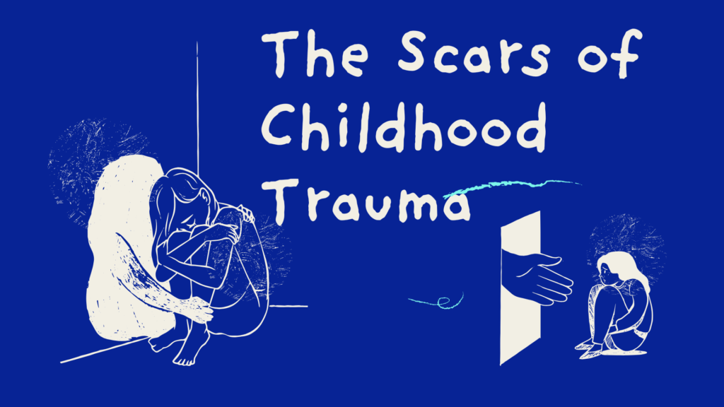 The Scars of Childhood Trauma